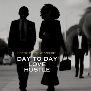 ดาวน์โหลดและฟังเพลง Day To Day Love Hustle พร้อมเนื้อเพลงจาก Ghetto Blazer