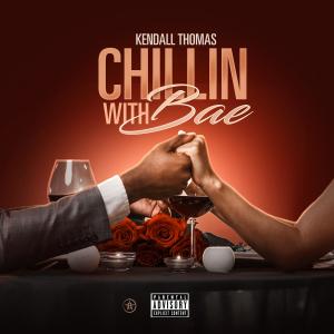 อัลบัม Chilling With Bae (Explicit) ศิลปิน Kendall Thomas