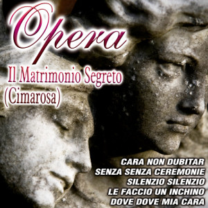 收聽The Royal Opera Chorus的Il Matrimonio Segreto-No Indegno Traditore歌詞歌曲