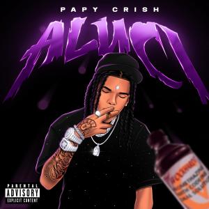 Papy Crish的專輯ALUCI (Explicit)