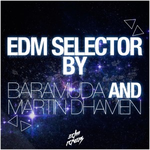 Various Artists的專輯EDM Selector (Mixed By Baramuda and Martin Dhamen)