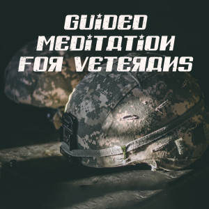 Album Guided Meditation for Veterans oleh Meditation Music Zone