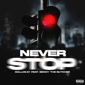 Mallokay的專輯Never Stop (feat. Benny The Butcher) [Explicit]