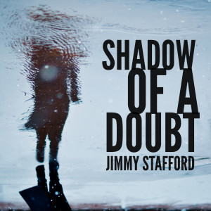 อัลบัม Shadow of a Doubt ศิลปิน Jimmy Stafford