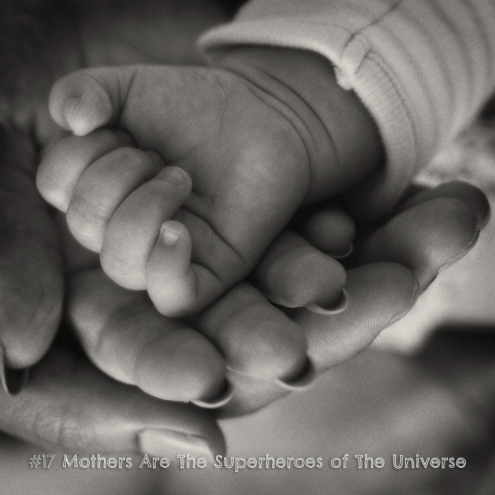 Mothers Are The Superheroes Of The Universe