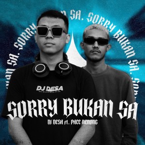 Listen to Sorry Bukan Sa song with lyrics from DJ Desa