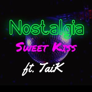 收聽Sweet Kiss的Nostalgia (feat. Taik)歌詞歌曲