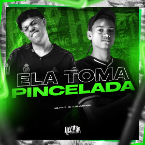 Mc J Mito的專輯Ela Toma Pincelada (Explicit)