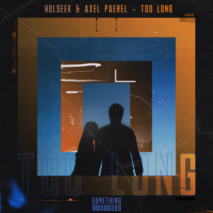 ดาวน์โหลดและฟังเพลง Too Long พร้อมเนื้อเพลงจาก Holseek