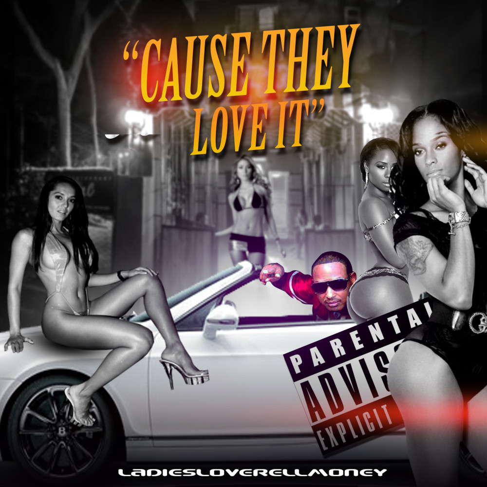 Cause They Love It (Explicit)