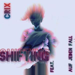 收聽Crix的Shifting (feat. Auf Jeden Fall)歌詞歌曲