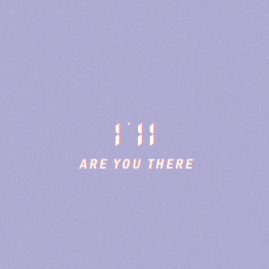 Listen to ARE YOU THERE song with lyrics from I'll