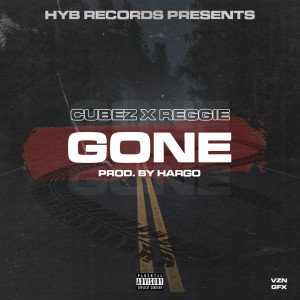 Listen to Gone (Explicit) song with lyrics from Cubez