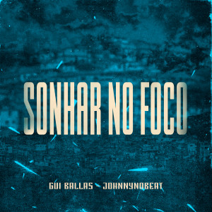 Listen to Sonhar no Foco song with lyrics from Gui Ballas