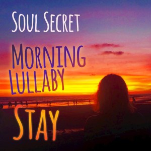 ดาวน์โหลดและฟังเพลง Morning Lullaby (Singel edit) พร้อมเนื้อเพลงจาก Soul Secret