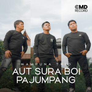 Aut Sura Boi Pajumpang dari Nampuna Trio