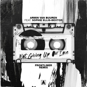 Listen to Not Giving Up On Love (Frontliner Remix) song with lyrics from Armin Van Buuren