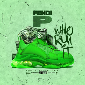 Album Who Run It (Explicit) from Fendi P