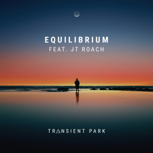 收聽Transient Park的Equilibrium (feat. JT Roach)歌詞歌曲