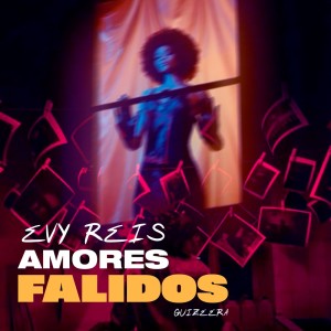 ดาวน์โหลดและฟังเพลง Amores Falidos พร้อมเนื้อเพลงจาก Evy Reis