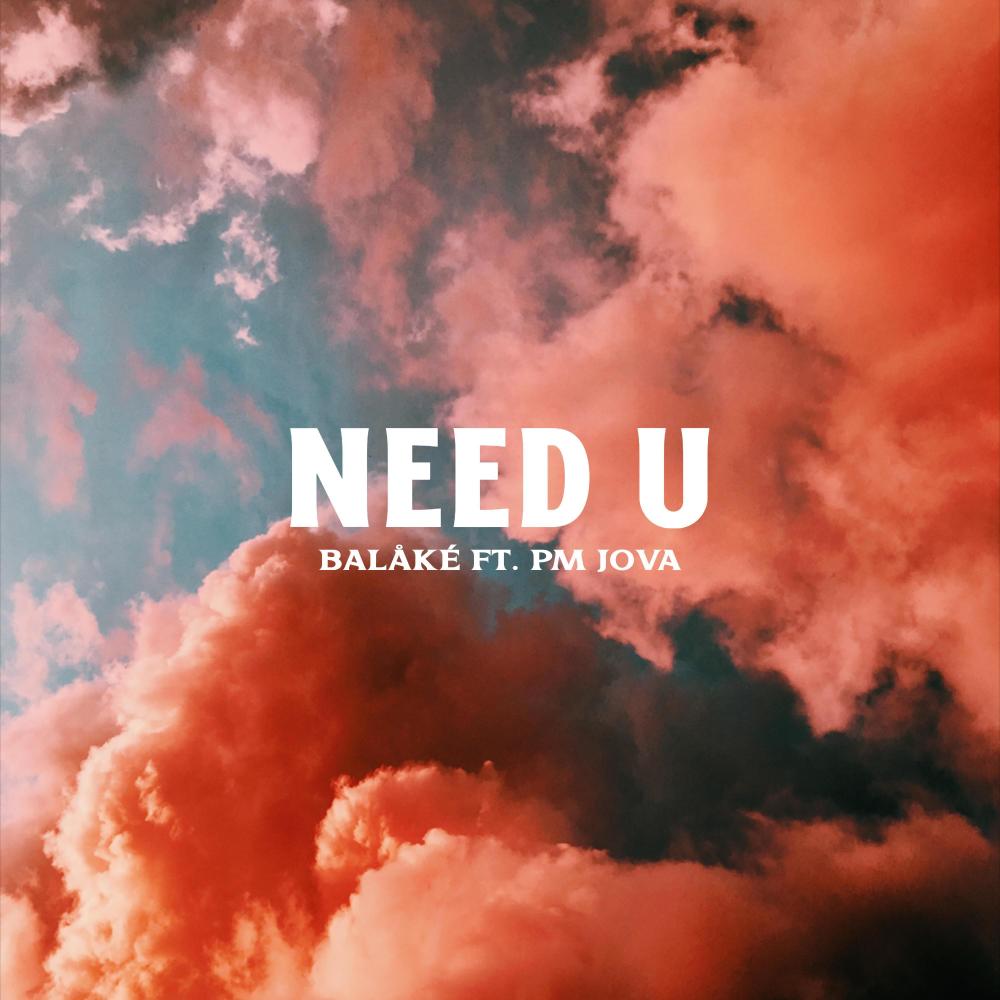 Need U (feat. PM.JOVA) (Explicit)