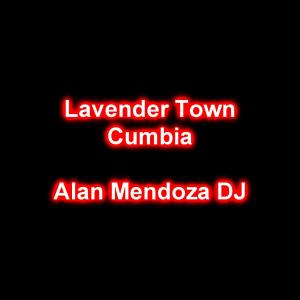 收聽Alan Mendoza DJ的Lavender Town Cumbia歌詞歌曲
