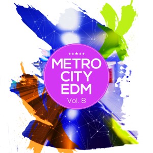 Various Artists的專輯Metro City EDM, Vol. 8