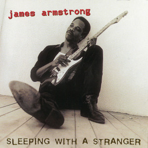 อัลบัม Sleeping With A Stranger ศิลปิน James Armstrong