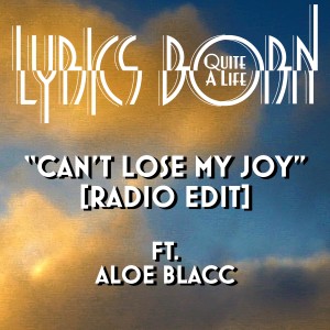 收聽Lyrics Born的Can't Lose My Joy (Radio Edit)歌詞歌曲