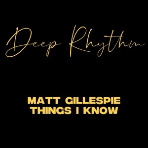 收聽Matt Gillespie的Things I Know歌詞歌曲