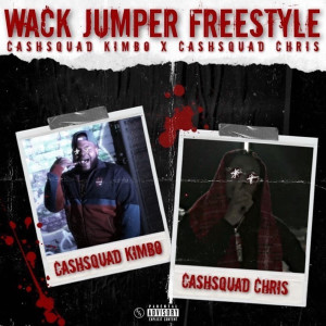 ดาวน์โหลดและฟังเพลง Wack Jumper (Freestyle) (Explicit) พร้อมเนื้อเพลงจาก CashSquad Kimbo