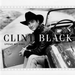 Dengarkan lagu Spend My Time nyanyian Clint Black dengan lirik