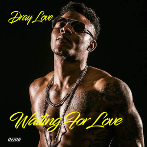 收聽Dray Love的Waiting for Love (Acapella)歌詞歌曲