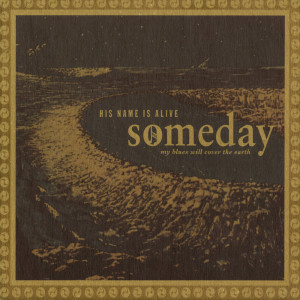 Someday My Blues Will Cover The Earth (Love And War) dari His Name Is Alive