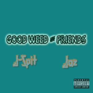 อัลบัม Good Weed and Friends (Explicit) ศิลปิน J-Spit