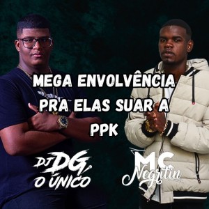 收聽DJ DG O ÚNICO的MEGA ENVOLVÊNCIA PRA ELAS SUAR A PPK (Explicit)歌詞歌曲