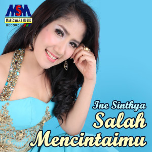 Dengarkan Salah Mencintaimu lagu dari Ine Sinthya dengan lirik