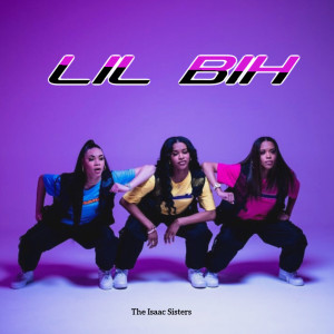 ดาวน์โหลดและฟังเพลง Lil Bih พร้อมเนื้อเพลงจาก THE ISAAC SISTERS