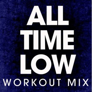 收聽Power Music Workout的All Time Low (Extended Workout Mix)歌詞歌曲