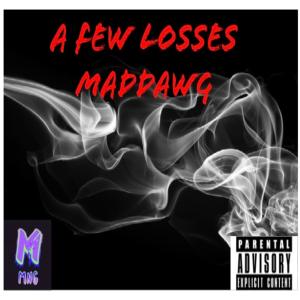 ดาวน์โหลดและฟังเพลง A Few Losses (Explicit) พร้อมเนื้อเพลงจาก Maddawg