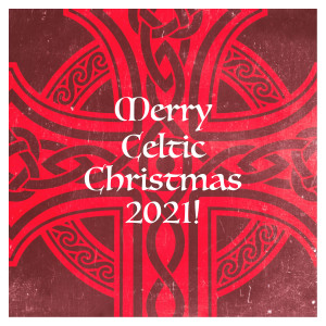 อัลบัม Merry Celtic Christmas 2021! ศิลปิน The Galway Christmas Singers