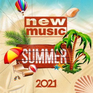 Album New Music Summer 2021 oleh Various