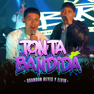 อัลบัม Tonta Bandida (En Vivo) ศิลปิน Brandon Reyes y Elvin