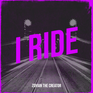 Listen to I Ride song with lyrics from Zovian The Creator