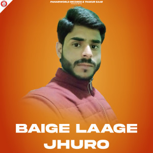Listen to Baige Laage Jhuro song with lyrics from Thakur Saab
