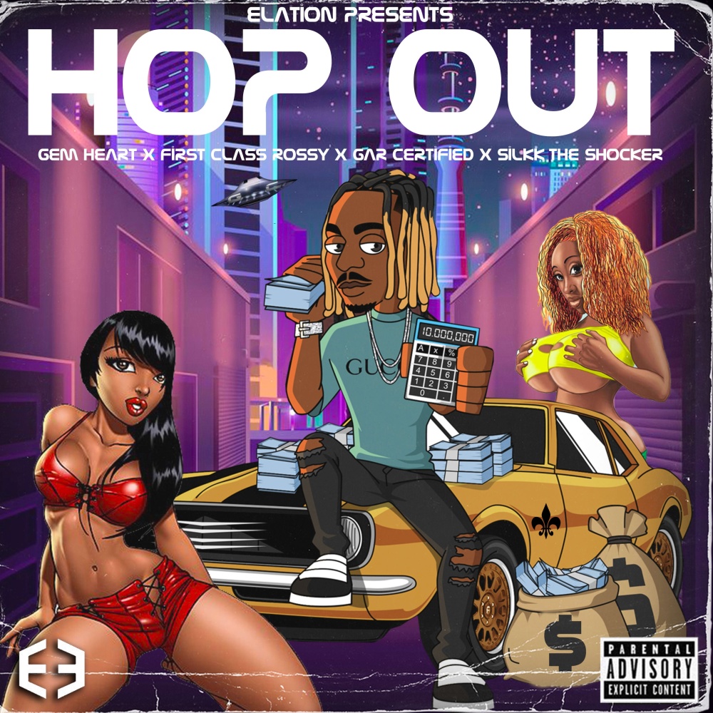 Hop Out (feat. Gem Heart, First Class Rossy, Gar Certified & Silkk The Shocker) (Explicit)