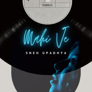 收听Sneh Upadhya的Mahi Ve歌词歌曲