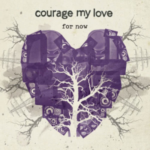 收聽Courage My Love的For Now (Acoustic Sessions)歌詞歌曲