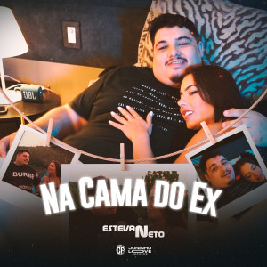 ESTEVAN NETO的专辑Na Cama do Ex