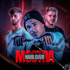 收聽Mc Arizinho的Mostra Habilidade (Remix|Explicit)歌詞歌曲